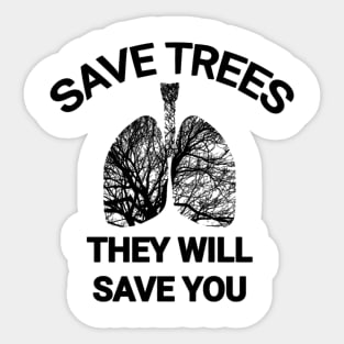 Save trees they will save you go green save the planet Sticker
